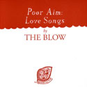 The Blow - 'Poor Aim: Love Songs'